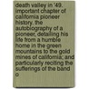 Death Valley in '49. Important Chapter of California Pioneer History. the Autobiography of a Pioneer, Detailing His Life From a Humble Home in the Green Mountains to the Gold Mines of California; and Particularly Reciting the Sufferings of the Band O by William Lewis Manly