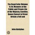The Royal Exile Volume 1; Or, Memoirs of the Public and Private Life of Her Majesty, Caroline, Queen Consort of Great Britain a Full and Impartial History of the Charges Against Her, and Proceedings in Parliament, and the Important Events Since Her Ret
