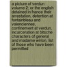 A Picture of Verdun Volume 2; Or the English Detained in France Their Arrestation, Detention at Fontainbleau and Valenciennes, Confinement at Verdun, Incarceration at Bitsche Characters of General and Madame Wirion, List of Those Who Have Been Permitted door James Lawrence