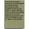 Round about London; Historical, Archaeological, Architectural and Picturesque Notes Suitable for the Tourist, Within a Circle of Twelve Miles to Which Are Added Specimens of Short Walking Excursions and Visits to Hatfield, Knole, St. Albans, and Windsor door William John Loftie