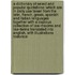 A Dictionary of Select and Popular Quotations; Which Are in Daily Use Taken from the Latin, French, Greek, Spanish and Italian Languages Together with a Copious Collection of Law-Maxims and Law-Terms Translated Into English, with Illustrations Historical