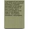 A Geographical and Historical View of the World Volume 5; Exhibiting a Complete Delineation of the Natural and Artificial Features of Each Country. and a Succinct Narrative of the Origin of the Different Nations, Their Political Revolutions, and Progress by John Bigland