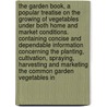 The Garden Book, a Popular Treatise on the Growing of Vegetables Under Both Home and Market Conditions. Containing Concise and Dependable Information Concerning the Planting, Cultivation, Spraying, Harvesting and Marketing the Common Garden Vegetables in by Vernon Hayes Davis