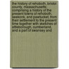 The History of Rehoboth, Bristol County, Massachusetts; Comprising a History of the Present Towns of Rehoboth, Seekonk, and Pawtucket, from Their Settlement to the Present Time Together with Sketches of Attleborough, Cumberland, and a Part of Swansey and door Leonard Bliss