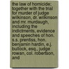 The Law of Homicide; Together with the Trial for Murder of Judge Wilkinson, Dr. Wilkinson and Mr. Murdaugh, Including the Indictments, Evidence and Speeches of Hon. S.S. Prentiss, Hon. Benjamin Hardin, E.J. Bullock, Esq., Judge Rowan, Col. Robertson, and door Ambrose Bolivar Carlton