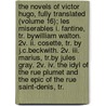 The Novels Of Victor Hugo, Fully Translated (volume 16); Les Miserables I. Fantine, Tr. Bywilliam Walton. 2v. Ii. Cosette, Tr. By J.c.beckwith. 2v. Iii. Marius, Tr.by Jules Gray. 2v. Iv. The Idyl Of The Rue Plumet And The Epic Of The Rue Saint-denis, Tr. door Victor Hugo