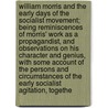 William Morris and the Early Days of the Socialist Movement; Being Reminiscences of Morris' Work as a Propagandist, and Observations on His Character and Genius, With Some Account of the Persons and Circumstances of the Early Socialist Agitation, Togethe door J. Bruce (John Bruce) Glasier