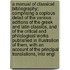 A Manual of Classical Bibliography; Comprising a Copious Detail of the Various Editions of the Greek and Latin Classics, and of the Critical and Philological Works Published in Illustration of Them, with an Account of the Principal Translations, Into Engl