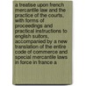 A Treatise Upon French Mercantile Law and the Practice of the Courts, with Forms of Proceedings and Practical Instructions to English Suitors, Accompanied by a New Translation of the Entire Code of Commerce and Special Mercantile Laws in Force in France a by Napoleon Argles