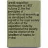 Great Neapolitan Earthquake of 1857 Volume 2; The First Principles of Observational Seismology as Developed in the Report to the Royal Society of London of the Expedition Made by Command of the Society Into the Interior of the Kingdom of Naples, to Invest door Robert Mallett