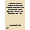 Lives and Exploits of the Most Distinguished Voyagers, Adventurers and Discoverers; In Europe, Asia, Africa, America, the South Seas, and Polar Regions. Among Which Are Those of Cooke, Cavendish, Clapperton, MacKenzie, Park, Parry, Ross, Franklin, Lander door Augustus St John