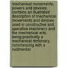 Mechanical Movements, Powers and Devices; Contains an Illustrated Description of Mechanical Movements and Devices Used in Constructive and Operative Machinery and the Mechanical Arts, Being Practically a Mechanical Dictionary, Commencing with a Rudimentar door Gardner Dexter Hiscox