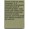 Memoir Of The Rev. James Macgregor, D. D., Missionary Of The General Associate Synod Of Scotland To Pictou, Nova Scotia; With Notices Of The Colonization Of The Lower Provinces Of British America, And Of The Social And Religious Condition Of The Early Set door George Patterson