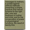 Messages to Mothers; A Protest Against Artificial Methods Presenting a Simple, Practical and Natural Scheme for the Right Diet, Care and Treatment of Mother and Child, and for the Conservation of Power in Physiological Functions, the Result of Twenty-Thre by Herman Partsch