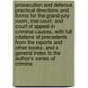 Prosecution and Defence. Practical Directions and Forms for the Grand-Jury Room, Trial Court, and Court of Appeal in Criminal Causes, with Full Citations of Precedents from the Reports and Other Books, and a General Index to the Author's Series of Crimina door Joel Prentiss Bishop