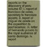 Reports On The Discovery Of Peru Volume 47; I. Report Of Francisco De Xeres, Secretary To Francisco Pizarro. Ii. Report Of Miguel De Astete On The Expedition To Pachacamac. Iii. Letter Of Hernando Pizarro To The Royal Audience Of Santo Domingo. Iv. Report