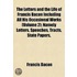 The Letters And The Life Of Francis Bacon Including All His Occasional Works Volume 2; Namely Letters, Speeches, Tracts, State Papers, Memorials, Devices And All Authentic Writings Not Already Printed Among His Philosophical, Literary, Or Professional Wor