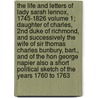 The Life and Letters of Lady Sarah Lennox, 1745-1826 Volume 1; Daughter of Charles, 2nd Duke of Richmond, and Successively the Wife of Sir Thomas Charles Bunbury, Bart., and of the Hon George Napier Also a Short Political Sketch of the Years 1760 to 1763 by Lady Sarah Lennox
