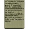 The Sacred and Prophane History of the World Volume 1; Connected, from the Creation of the World to the Dissolution of the Assyrian Empire at the Death of Sardanapalus, and to the Declension of the Kingdoms of Judah and Israel, Under the Reigns of Abaz an by Samuel Shuckford