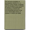 The Second Usurpation of Buonaparte Volume 2; Or, a History of the Causes, Progress and Termination of the Revolution in France in 1815 Particularly Comprising a Minute and Circumstantial Account of the Ever-Memorable Victory of Wateloo. to Which Are Adde by Edmund Boyce