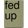 Fed Up by Sierra Cartwright