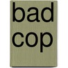 Bad Cop door Paul Bacon