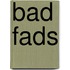 Bad Fads