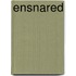 Ensnared