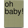 Oh Baby! door Pamela Ford