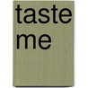 Taste Me door Carrie Alexander