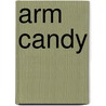 Arm Candy door Jo Leigh