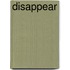 Disappear