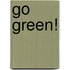 Go Green!