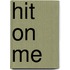 Hit on Me