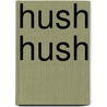 Hush Hush door Steven Barthelme