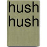 Hush Hush door Steven Barthelme