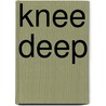 Knee Deep door Jos Perry