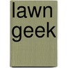 Lawn Geek door Trey Rogers