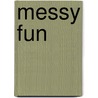 Messy Fun door Aishling Morgan