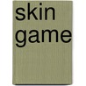 Skin Game door Lawrence C. Ross