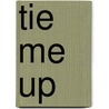 Tie Me Up door Shanna Germain