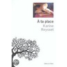 A ta place door Karine Reysset