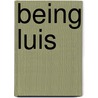 Being Luis door Luis Mu�oz