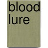 Blood Lure door J.P. Bowie