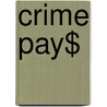 Crime Pay$ door Mark Small