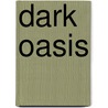 Dark Oasis door Helen Brooks