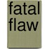 Fatal Flaw