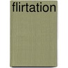 Flirtation by Samantha Hunter