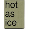 Hot As Ice door Lovelace Merline