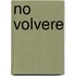 No Volvere